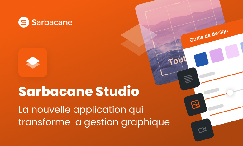 Sarbacane Studio: The new application that transforms graphics management