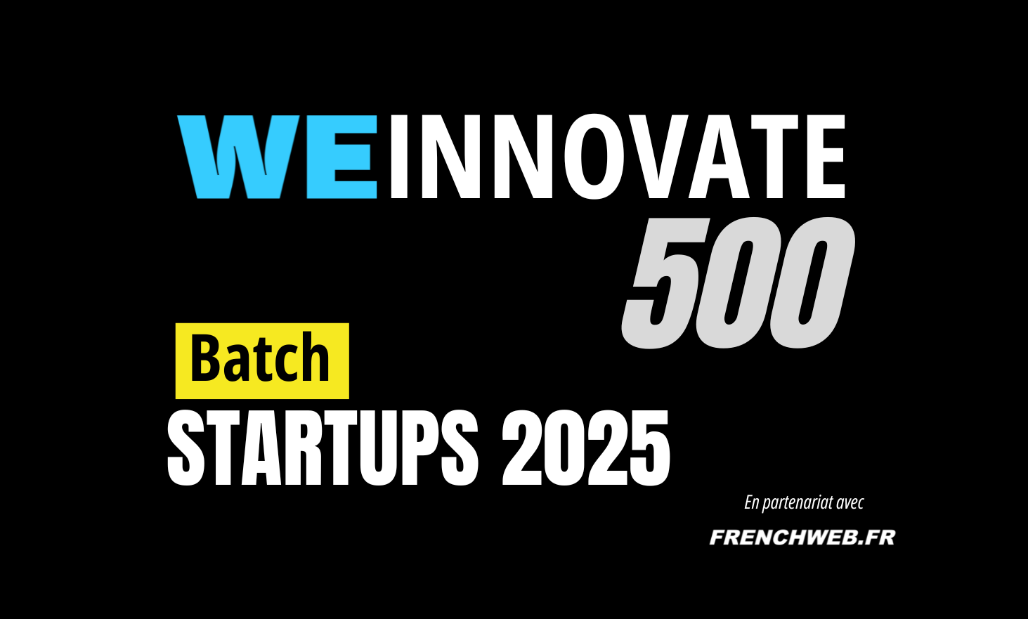 We Innovate 500: The 2025 prize list of the most dynamic startups of French tech.