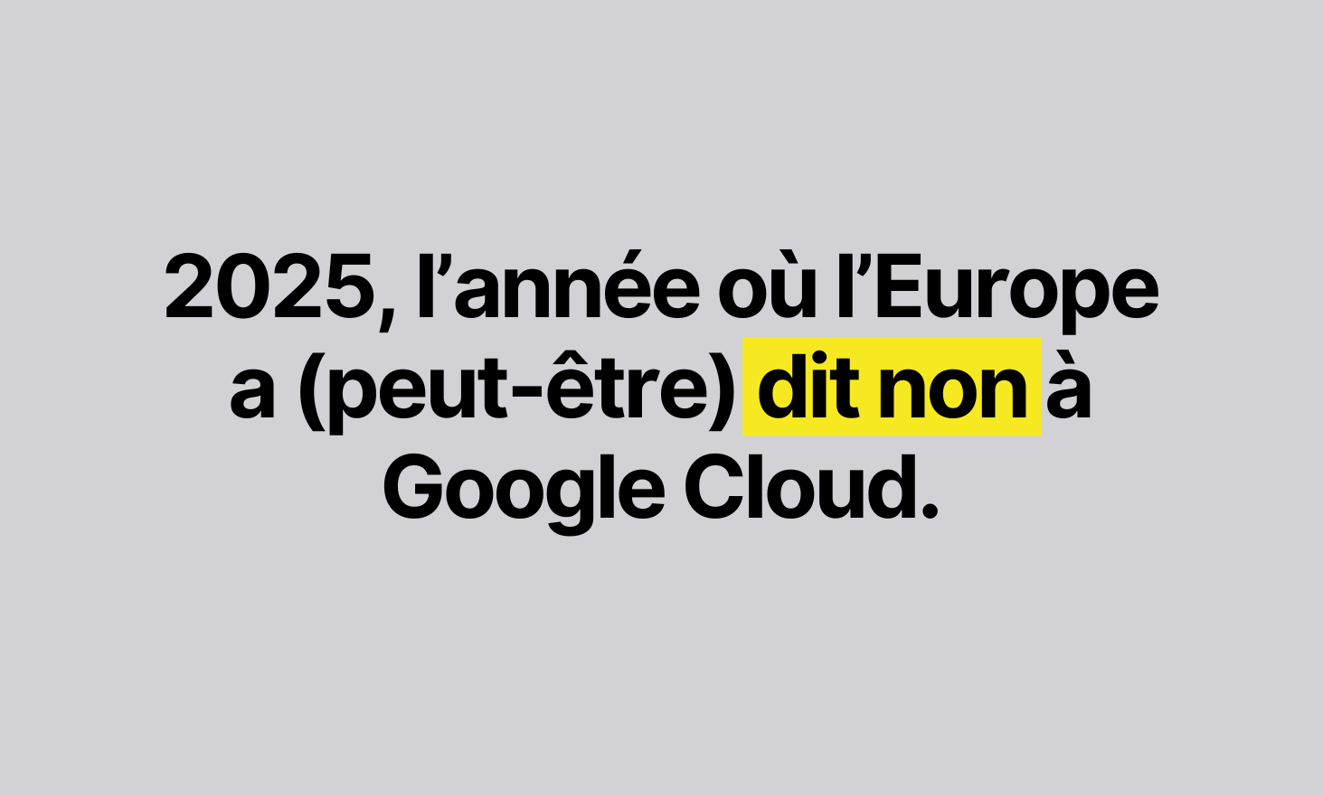 2025, the year where Europe has (perhaps) said no to Google Cloud