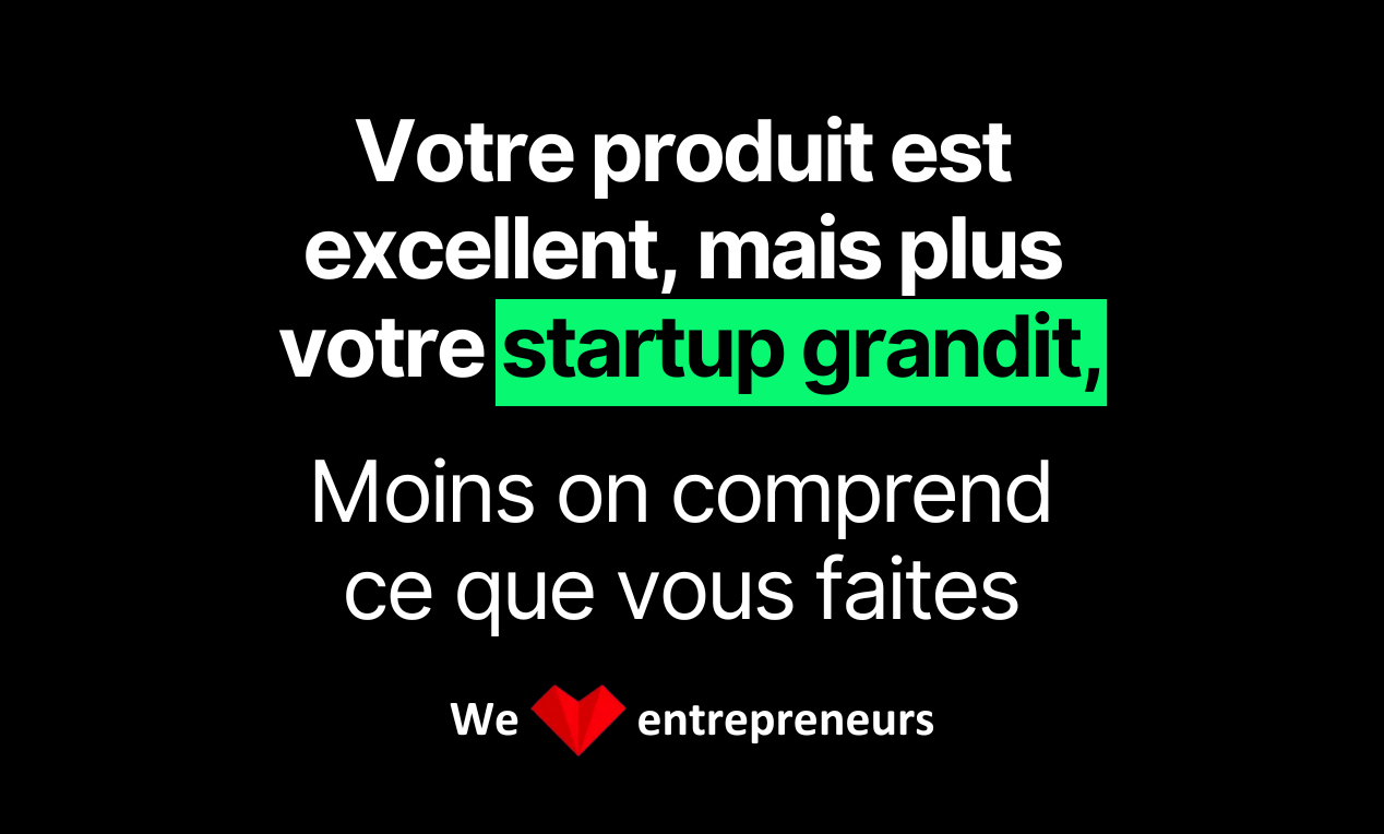 Your product is excellent, but the more your startup grows, the less we understand what you do