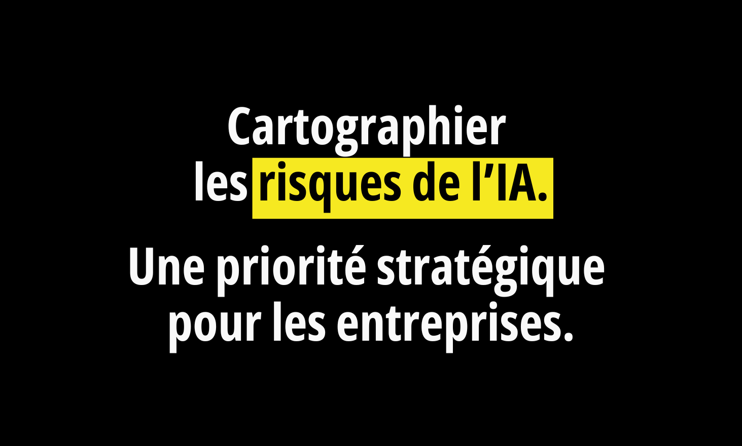 Cartographing the risks of AI: a strategic priority for companies