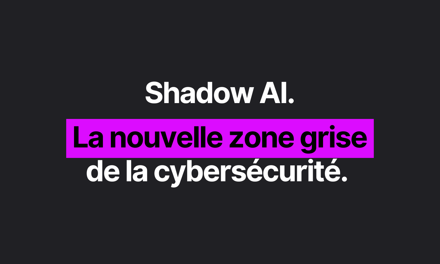 Shadow AI: The new gray cybersecurity area