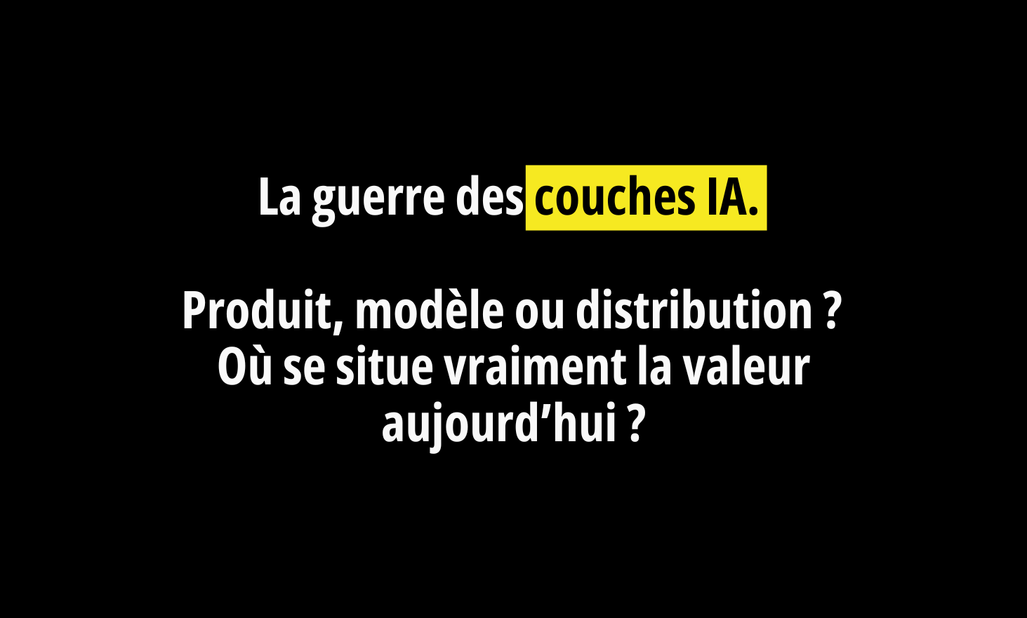 The IA layer war: product, model or distribution? Where is the value today?
