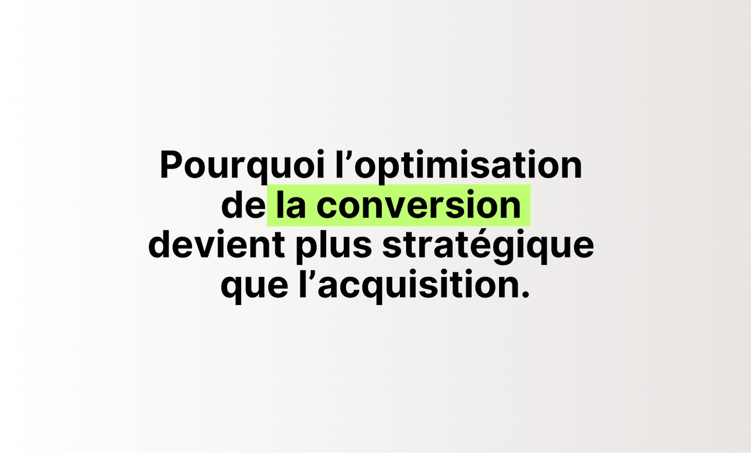 Why optimization of conversion becomes more strategic than acquisition