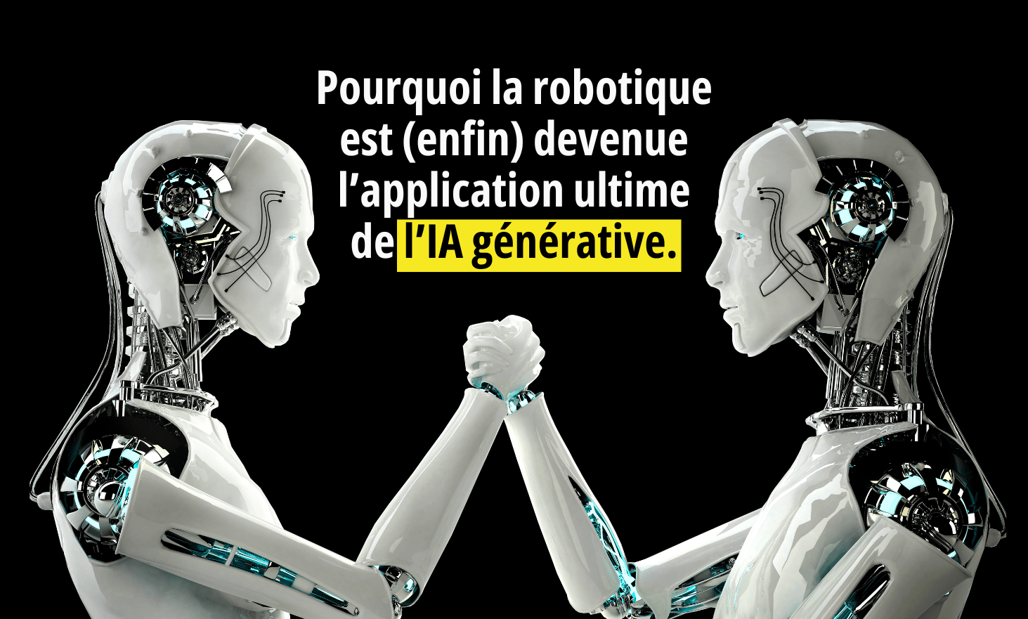 Why robotics has (finally) become the ultimate application of generative AI