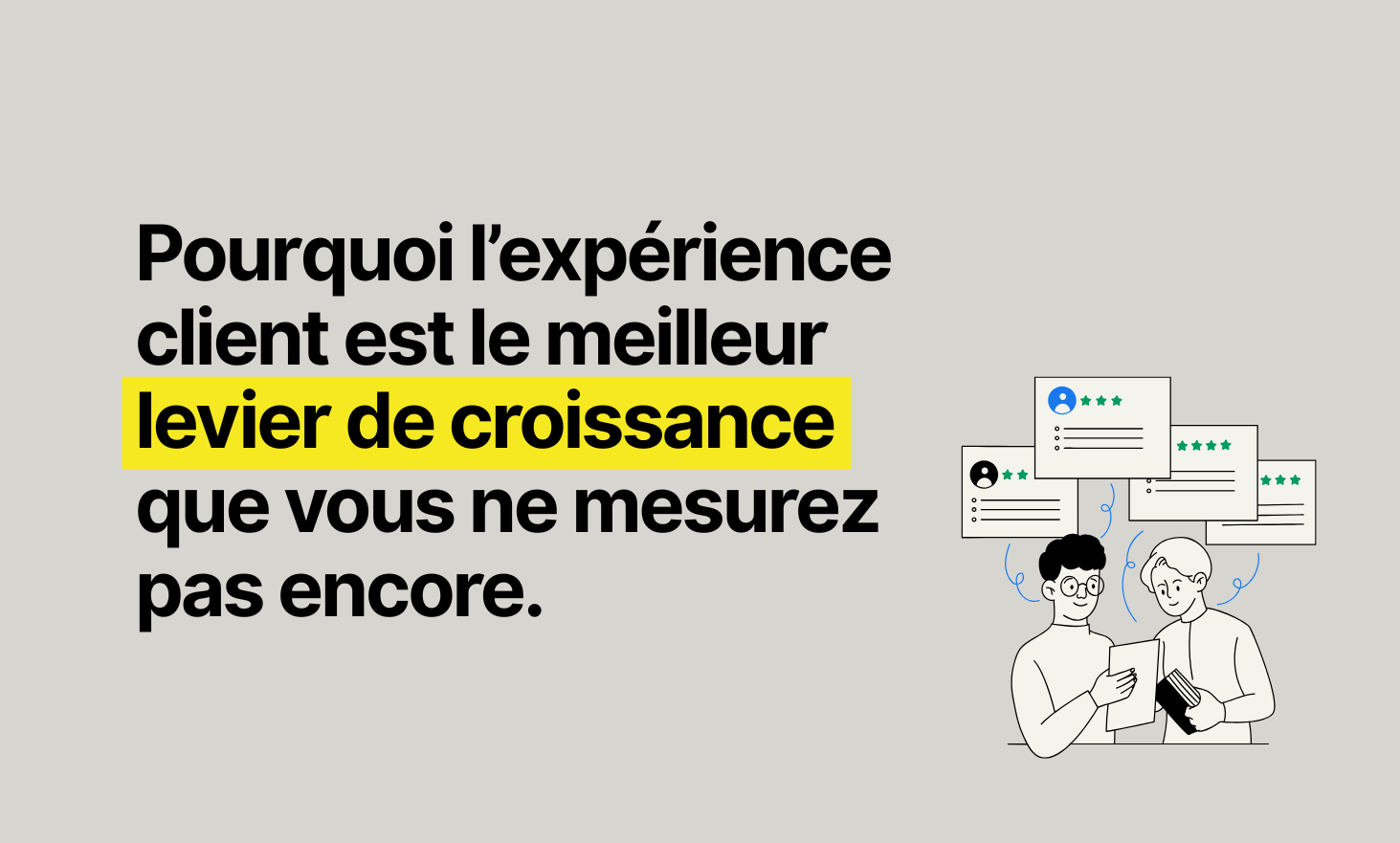 Why the customer experience is the best growth lever that you do not measure yet