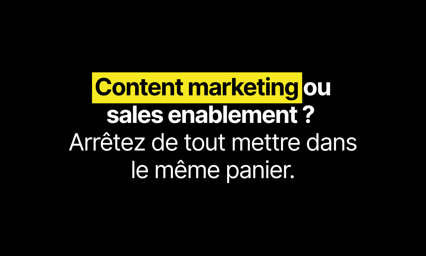 Content Marketing or Sales Enablely? Stop putting everything in the same basket