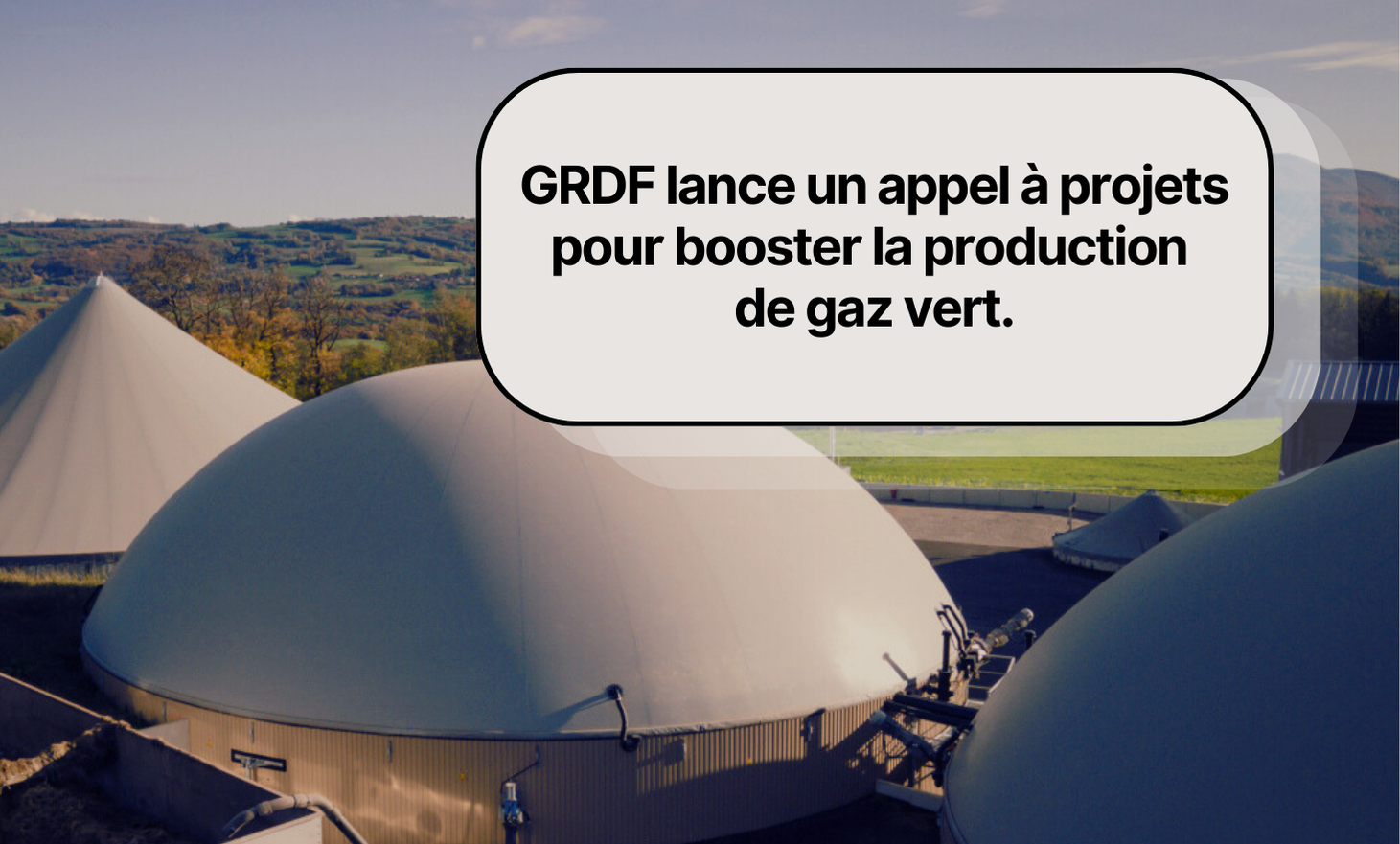 GRDF launches a call for projects to boost the production of green gas.