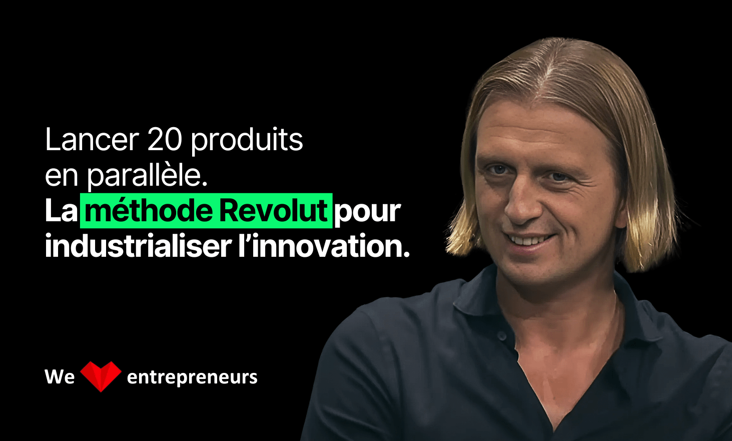 Launch 20 products in parallel, the Revolut method to industrialize innovation