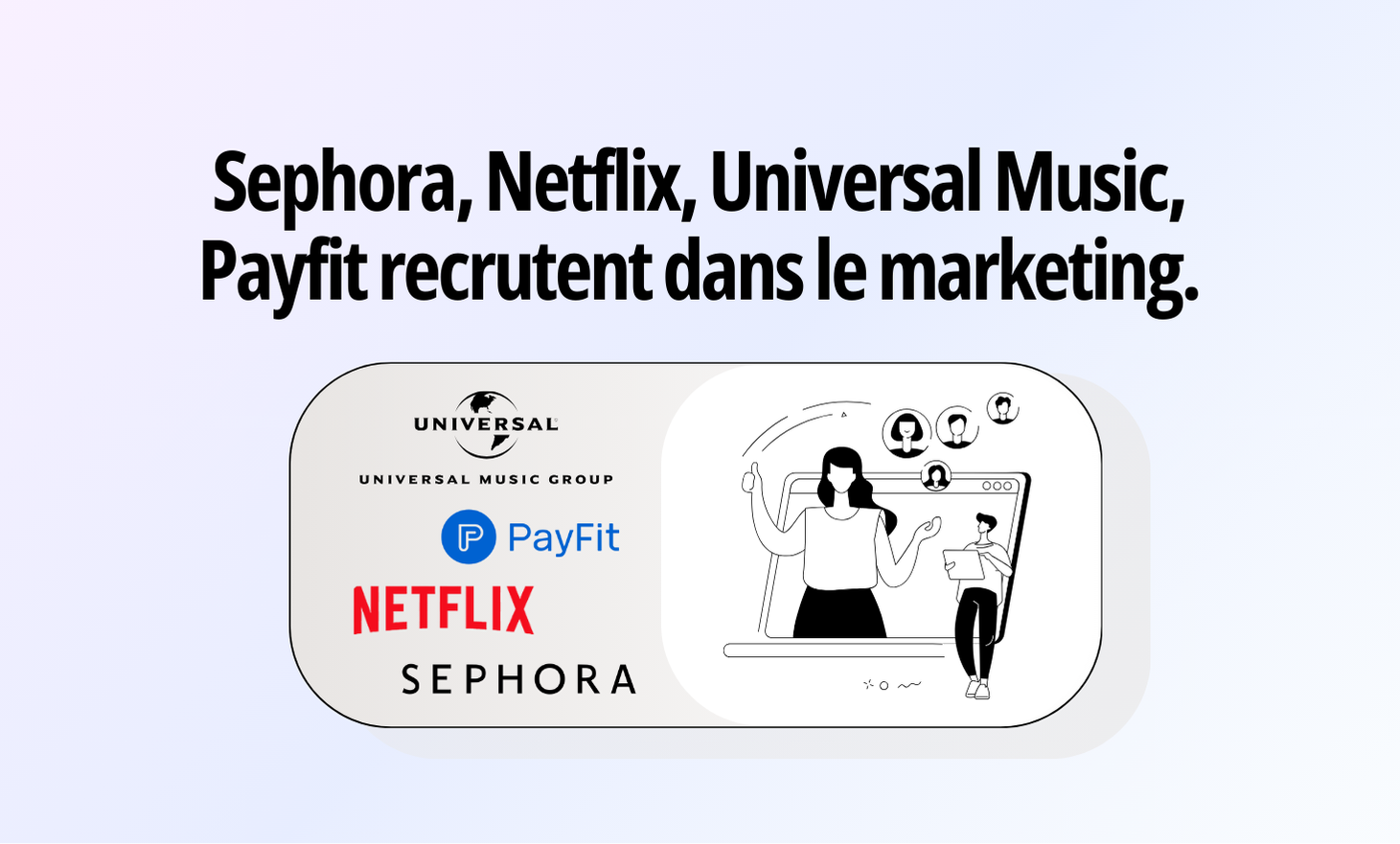 Sephora, Netflix, Universal Music, Payfit recruit in marketing