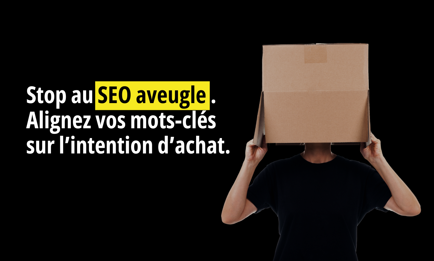 Stop with blind SEO, align your keywords with the purchase intention