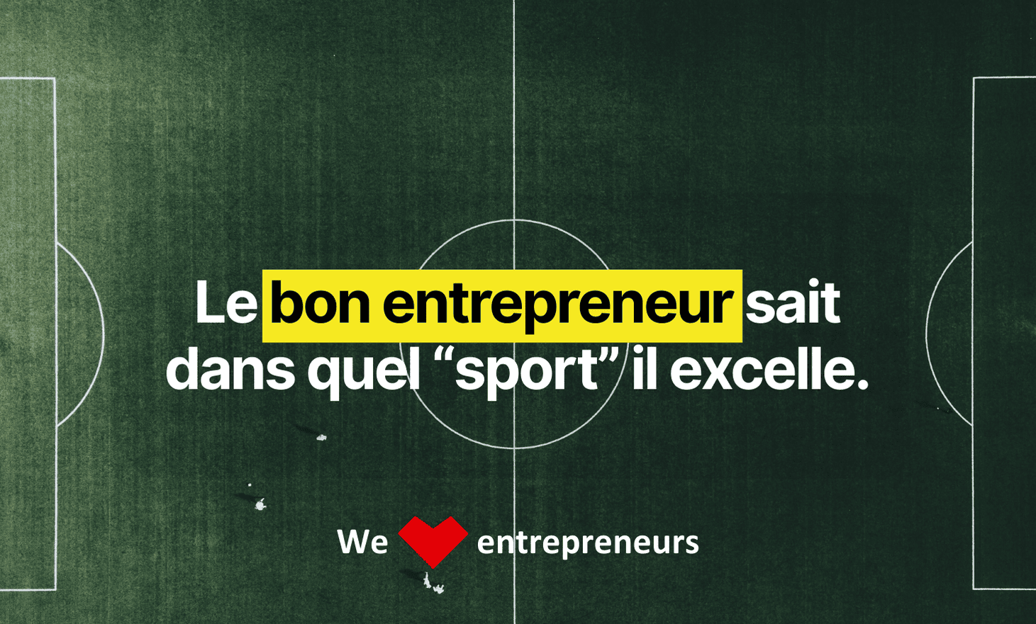The good entrepreneur knows in which “sport” he excels