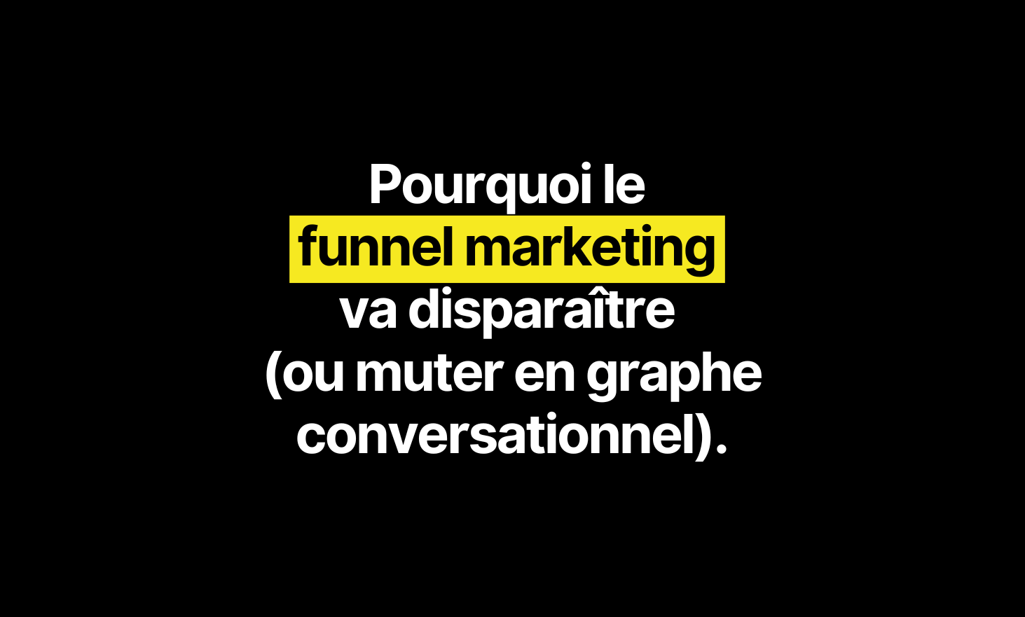 Why the funnel marketing will disappear (or mutate into a conversational graph)