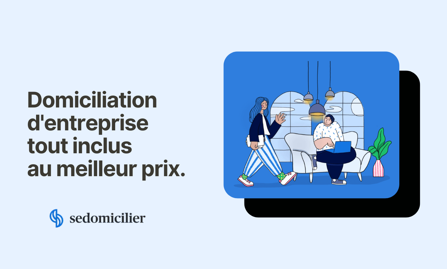 All-inclusive business domiciliation at the best price