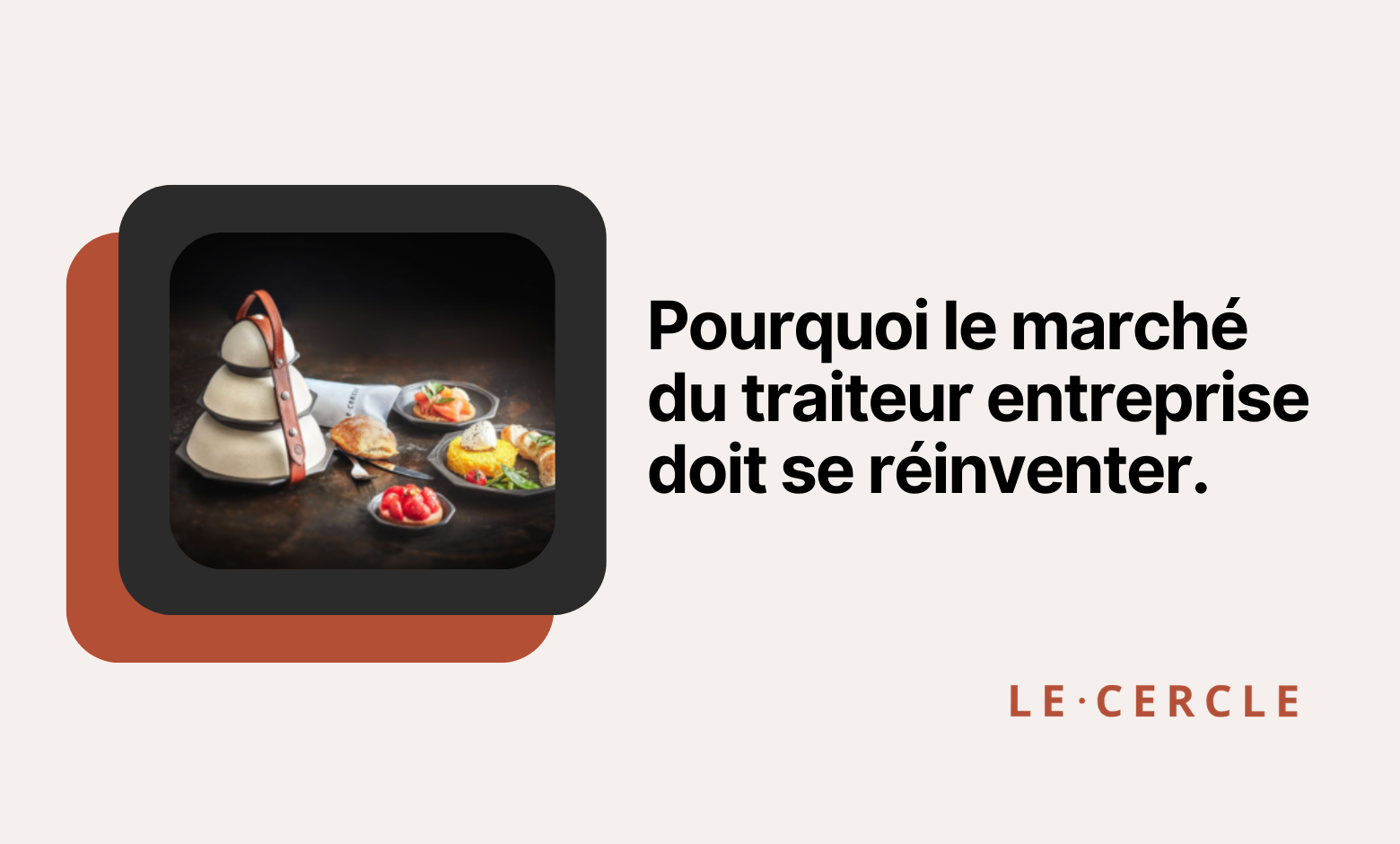 Why the corporate catering market must reinvent itself (and how certain players are changing the rules of the game)