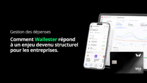 Expense management: how Wallester responds to an issue that has become structural for businesses