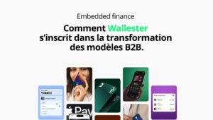 Embedded finance: how Wallester fits into the transformation of B2B models